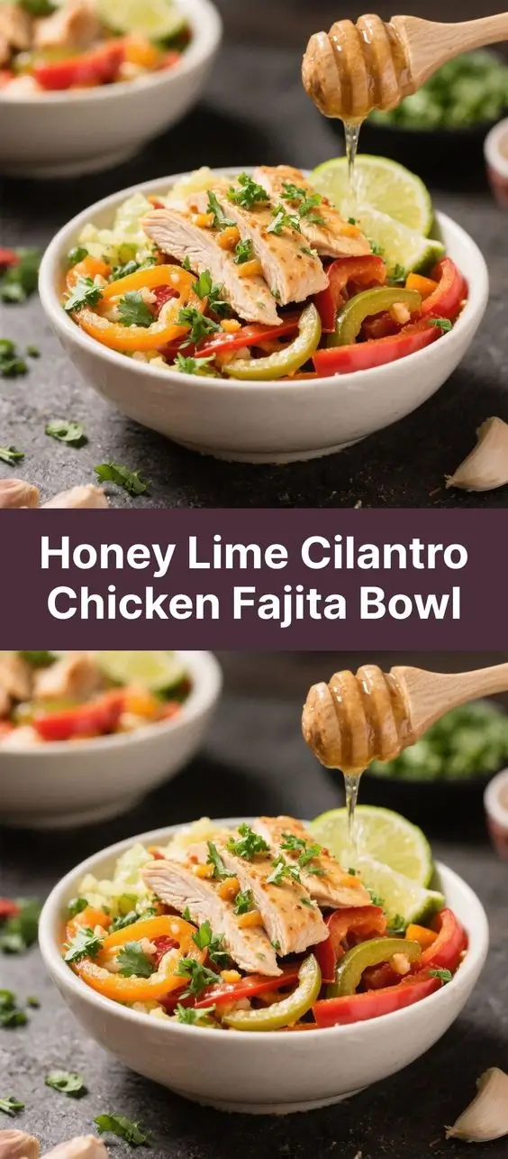 Honey Lime Cilantro Chicken Fajita Bowl